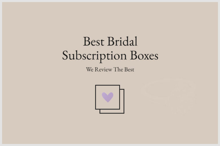 Best Bridal Subscription Boxes Our 2023 Review 